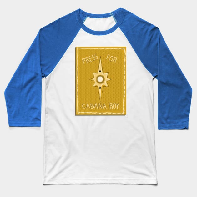 Press for cabana boy Baseball T-Shirt by jenblove